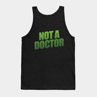 Not a Doctor Tank Top